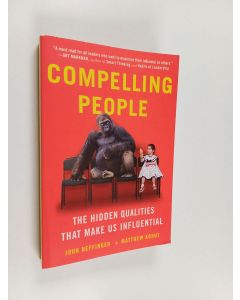 Kirjailijan John Neffinger & Matthew Kohut käytetty kirja Compelling People - The Hidden Qualities That Make Us Influential