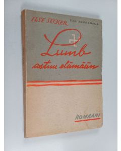 Kirjailijan Ilse Secker käytetty kirja Lumb astuu elämään : romaani