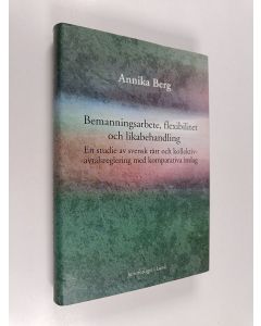 Kirjailijan Annika Berg käytetty kirja Bemanningsarbete, flexibilitet och likabehandling