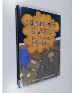 Kirjailijan Aino Nissinaho käytetty kirja Muinaishaudan salaisuus ja kuinka se paljastetaan : arkeologian opaskirja nuorille - Arkeologian opaskirja nuorille