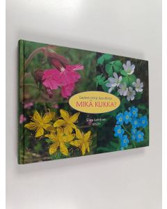 Kirjailijan Silva Lehtinen käytetty kirja Mikä kukka : lasten oma kasvikirja