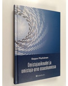 Kirjailijan Seppo Pöyhönen käytetty kirja Omistajaoikeudet ja omistaja-arvo osuuskunnissa