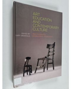 Kirjailijan Gary Granville käytetty kirja Art Education and Contemporary Culture - Irish Experiences, International Perspectives