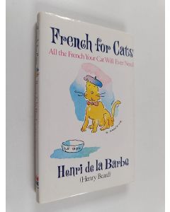 Kirjailijan Henry N. Beard käytetty kirja French for cats - All the french your cat will ever need