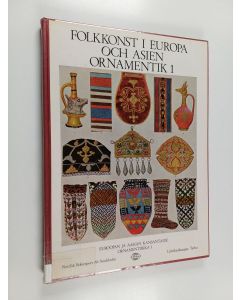 Kirjailijan Helmuth Th Bossert käytetty kirja Ornamentik 1 : Folkkonst I Europa och Asien = Ornamentiikka 1 : Euroopan ja Aasian kansantaide
