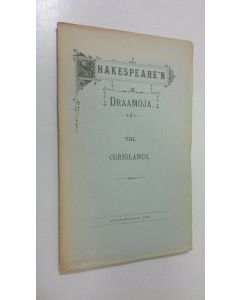 Kirjailijan William Shakespeare käytetty kirja Shakespearen draamoja 8, Coriolanus