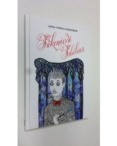 Kirjailijan Juha-Pekka Koskinen uusi kirja Säkenöivä Sibelius (UUDENVEROINEN)