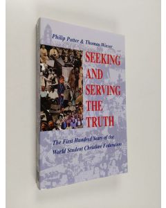 Kirjailijan Philip Potter käytetty kirja Seeking and serving the truth : the first hundred years of the World Student Christian Federation