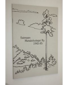 käytetty teos Saimaan metsänhoitajat ry 1945-85
