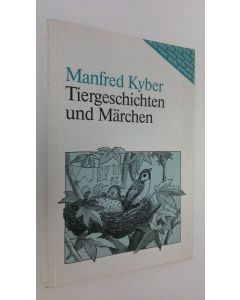 Kirjailijan Manfred Kyber käytetty kirja Tiergeschichten und Märchen