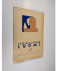 käytetty kirja Suomalainen Suomi 12/1929 : Suomalaisuuden liiton julkaisema kulttuuripoliittinen aikakauskirja