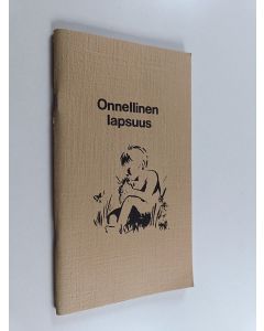 Kirjailijan Edith Kokkarinen käytetty teos Onnellinen lapsuus : kertovia runoja lapsenmielisille