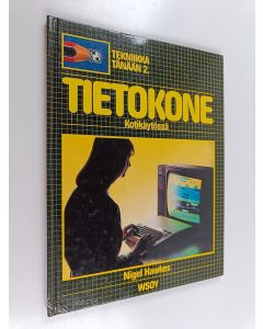 Kirjailijan Nigel Hawkes käytetty kirja Tietokone kotikäytössä ; fkuv. Steve Braund]