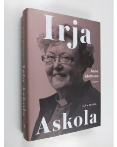Kirjailijan Anne Mattsson käytetty kirja Irja Askola : elämäkerta