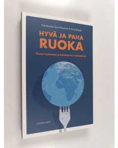 Tekijän Tuija ym. Mononen  käytetty kirja Hyvä ja paha ruoka : ruoan tuotannon ja kuluttamisen vaikutukset
