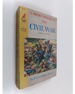Kirjailijan Fletcher Pratt käytetty kirja A Short History of the Civil War - Ordeal by Fire