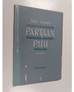 Kirjailijan Aulis Ojajärvi käytetty kirja Partaan puu : runoja