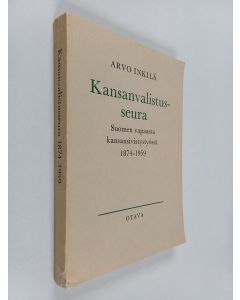 Kirjailijan Arvo Inkilä käytetty kirja Kansanvalistusseura : Suomen vapaassa kansansivistystyössä 1874-1959