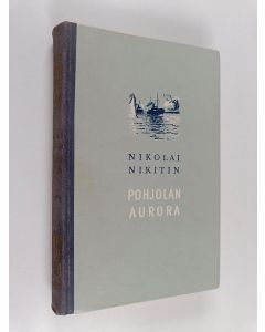 Kirjailijan Nikolai Nikitin käytetty kirja Pohjolan Aurora
