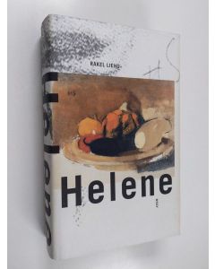Kirjailijan Rakel Liehu käytetty kirja Helene