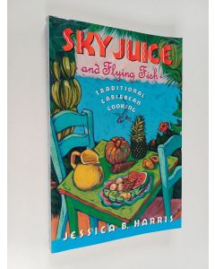 Kirjailijan Jessica B. Harris käytetty kirja Sky Juice and Flying Fish - Tastes Of A Continent