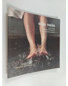 käytetty kirja Olla vain : pieni kirja täällä olemisesta siellä olemisen sijasta