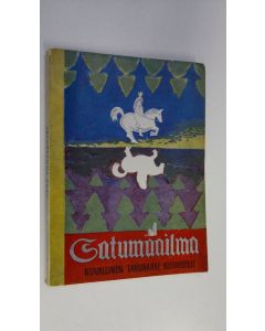 käytetty kirja Satumaailma : kuvallinen taruaarre nuorisolle