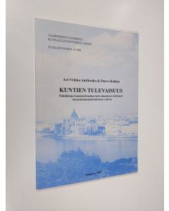 Kirjailijan Ari-Veikko Anttiroiko käytetty kirja Kuntien tulevaisuus : pohdintoja kuntainstituution tulevaisuudesta erityisesti tietoyhteiskuntakehityksen valossa