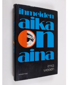 Kirjailijan Irma Weisen käytetty kirja Ihmeiden aika on aina