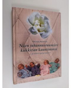Kirjailijan Orvokki Nieminen käytetty kirja Näen juhannusruusujen kukkivan kauniimmin : ...ja sitten syntyi neloset