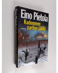 Kirjailijan Eino Pietola käytetty kirja Kadonneen partion jäljillä : sissiromaani Pohjois-Vienasta 1943