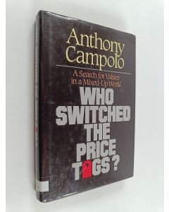 Kirjailijan Anthony Campolo käytetty kirja Who Switched the Price Tags? - A Search for Values in a Mixed-up World