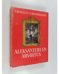 Kirjailijan Alexandra Beloborodoff & Ellen Rydelius käytetty kirja Aleksanteri I:n arvoitus