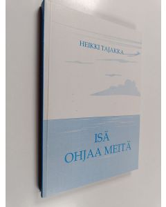 Kirjailijan Heikki Tajakka käytetty kirja Isä ohjaa meitä