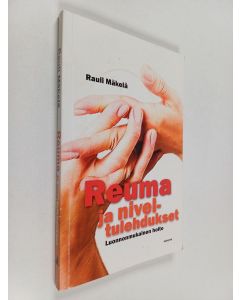 Kirjailijan Rauli Mäkelä käytetty kirja Reuma ja niveltulehdukset : luonnonmukainen hoito