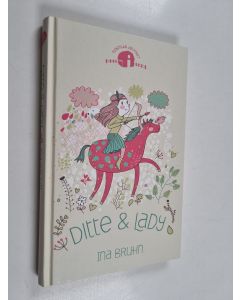 Kirjailijan Ina Bruhn käytetty kirja Ditte & Lady