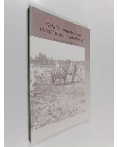 käytetty kirja Hollolan kotiseutukirja XIII : "Tehliäm mitä tehliäm, muttei ihlam mahlottomia"