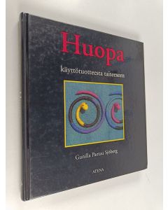 Kirjailijan Gunilla Paetau Sjöberg käytetty kirja Huopa : käyttötuotteesta taiteeseen