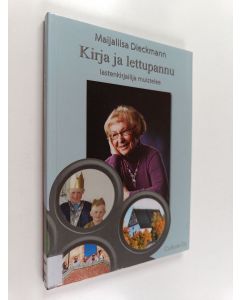Kirjailijan Maijaliisa Dieckmann käytetty kirja Kirja ja lettupannu : lastenkirjailija muistelee