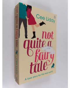 Kirjailijan Cee Liddy käytetty kirja Not Quite a Fairytale: in which boy meets girl in a car with three wheels but instead of kissing they talk about frogs