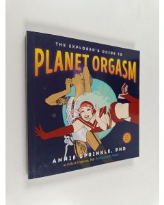 Kirjailijan Annie Sprinkle käytetty kirja The Explorer's Guide to Planet Orgasm - For Every Body