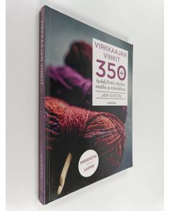 Kirjailijan Jan Eaton käytetty kirja Virkkaajan vinkit : 350+ hyödyllistä ohjetta, mallia ja tekniikkaa