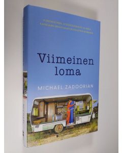 Kirjailijan Michael Zadoorian uusi kirja Viimeinen loma (UUDENVEROINEN)