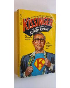Kirjailijan Charles R. Ashman käytetty kirja Kissinger : The adventures of Super-Kraut