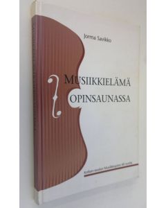 Kirjailijan Jorma Savikko käytetty kirja Musiikkielämä opinsaunassa : Kotkan-seudun musiikkiopisto 60 vuotta