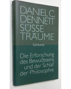 Kirjailijan Daniel C. Dennett käytetty kirja Susse Träume : Die Erforschung des Bewusstseins und der Schlaf der Philosophie (ERINOMAINEN)
