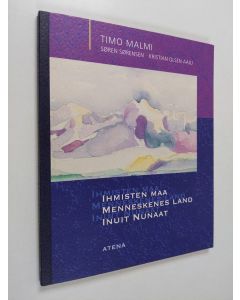 Kirjailijan Timo Malmi käytetty kirja Ihmisten maa Menneskenes land = Inuit nunaat