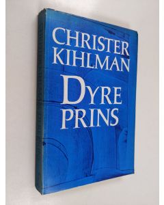 Kirjailijan Christer Kihlman käytetty kirja Dyre prins