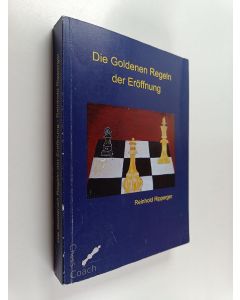 Kirjailijan Reinhold Ripperger käytetty kirja Die Goldenen Regeln der Eröffnung