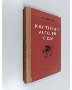 Kirjailijan Arvo Ilmari Walli käytetty kirja Käytettyjen autojen kirja